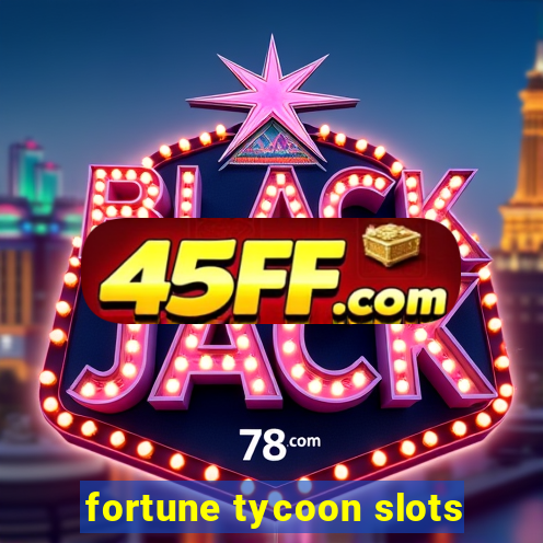 fortune tycoon slots